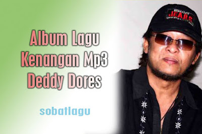 Lagu Deddy Dores Mp3 Terlengkap Full Album Rar/ Zip,Deddy Dores, Lagu Lawas, Tembang Kenangan, 