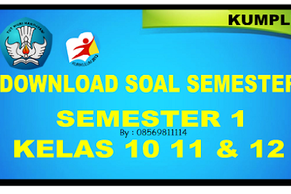 Download Soal Semester SMA/SMK Kelas 10 11 dan 12 Semester 1 kurikulum 2013 Tahun Ajaran 2022 Jos