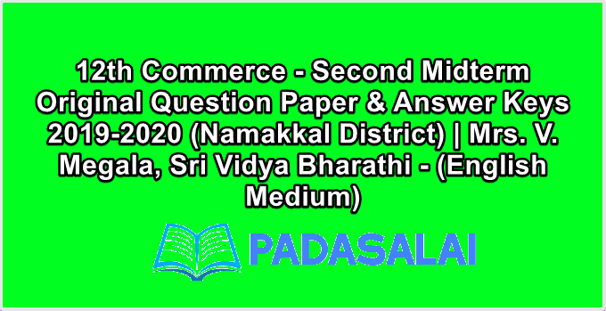 12th Commerce - Second Midterm Original Question Paper & Answer Keys 2019-2020 (Namakkal District) | Mrs. V. Megala, Sri Vidya Bharathi - (English Medium)