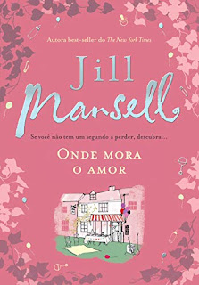 Onde mora o amor da autora  Jill Mansell  blog Apaixonada por Romances Lu Zuanon