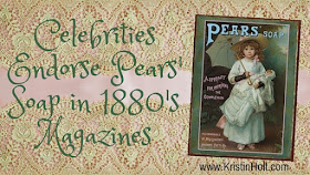 Kristin Holt | Celebrities Endorse Pears' Soap in 1880's Magazines