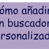 CÓMO AÑADIR UN BUSCADOR PERSONALIZADO EN TU BLOG