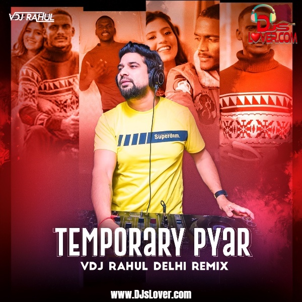 Temporary Pyar Remix Kaka VDJ Rahul Delhi mp3 download