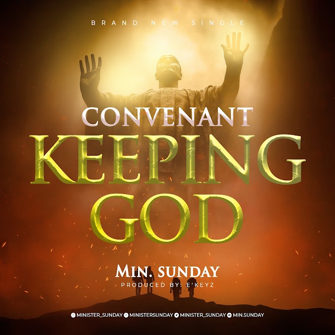 [Music + Lyrics] Convenant Keeping God - Min. Sunday 