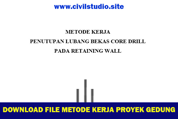 Download file metode kerja Perbaikan Core Drill pada Retening Wall format ms.word