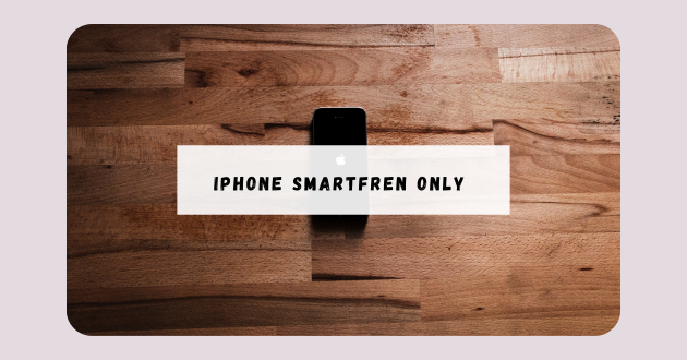 iPhone Smartfren Only