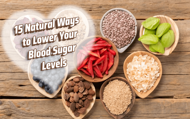 15 Natural Ways to Lower Your Blood Sugar Levels