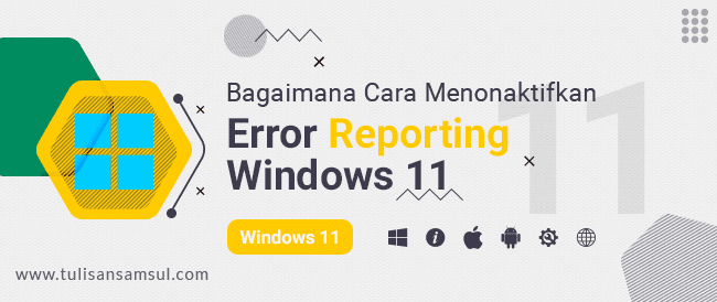 Cara Menonaktifkan Pelaporan Kesalahan di Windows 11 atau 10