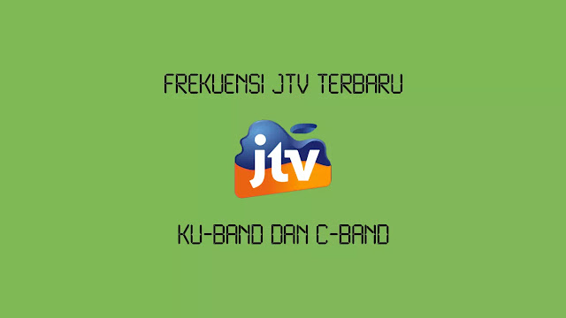 Frekuensi Jtv Terbaru Ku Band Dan C Band Wajan Terbang