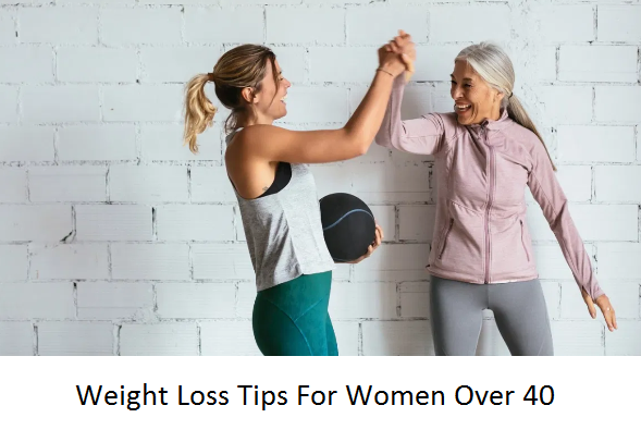 Weight Loss Tips For Women Over 40 Weight Loss Tips For Women Over 40