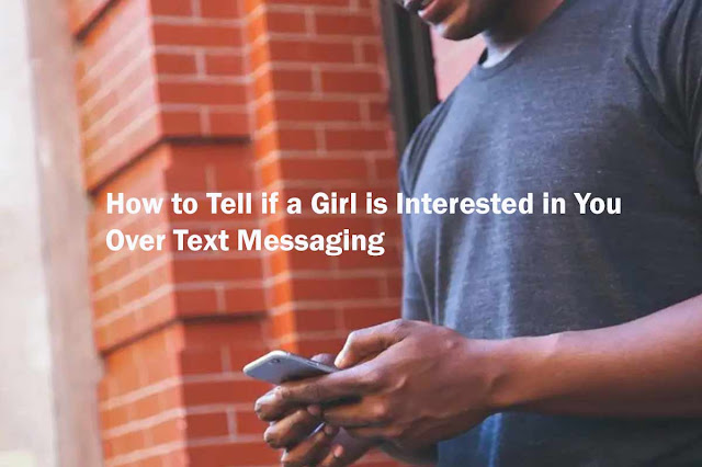 How to Tell if a Girl is Interested in You Over Text Messaging