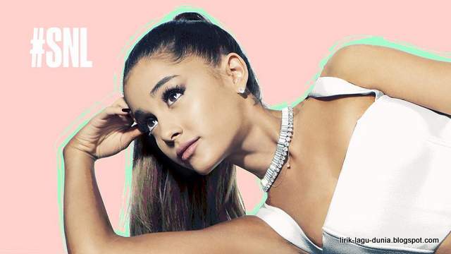 Lirik Lagu Dangerous Woman - Ariana Grande