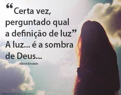    A LUZ ... É A SOMBRA DE DEUS