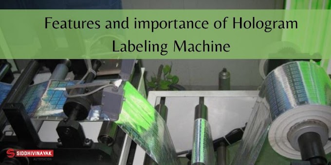 Features and importance of Hologram Labeling Machine