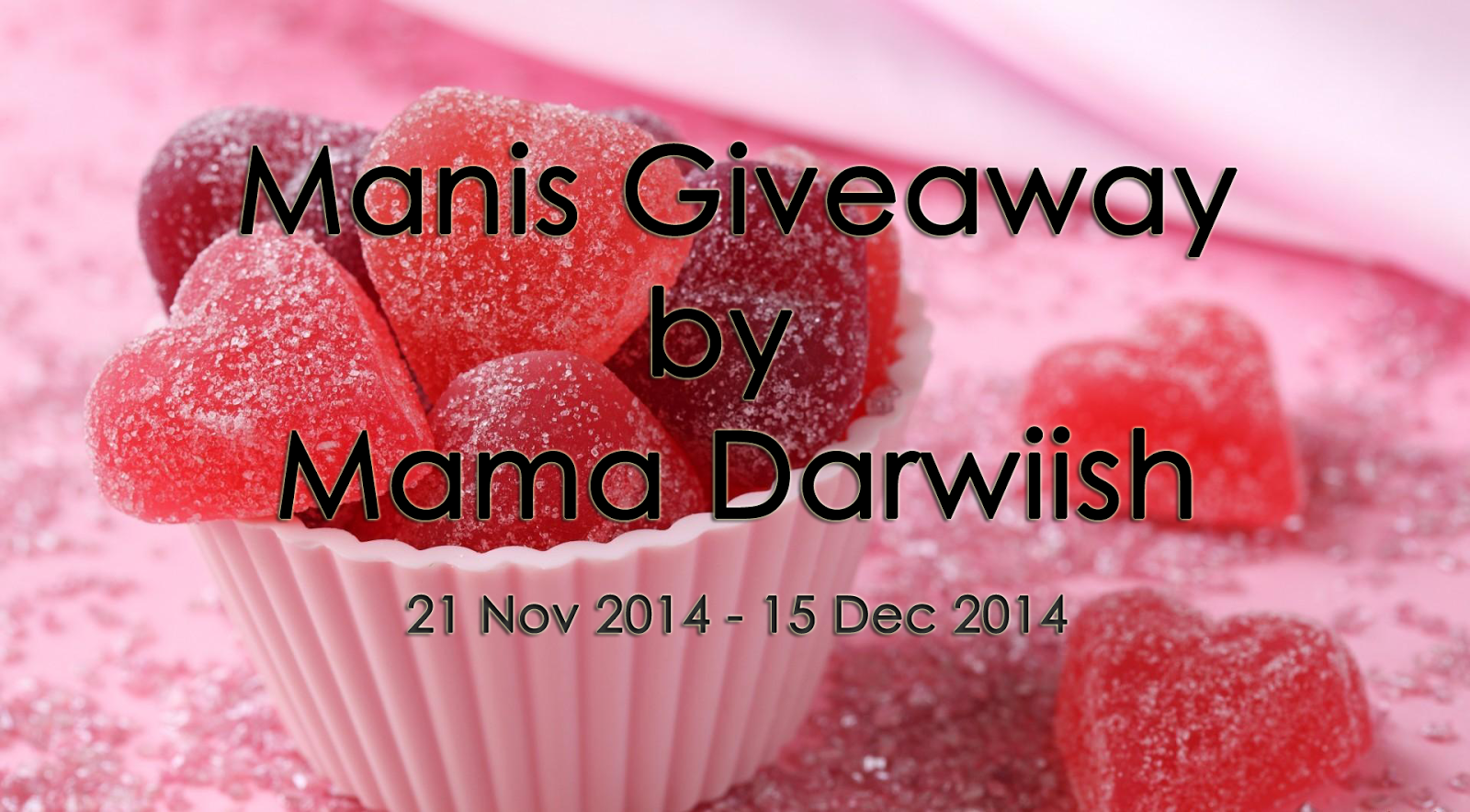 http://mamadarwiish.blogspot.com/2014/11/manis-giveaway-by-mama-darwiish.html