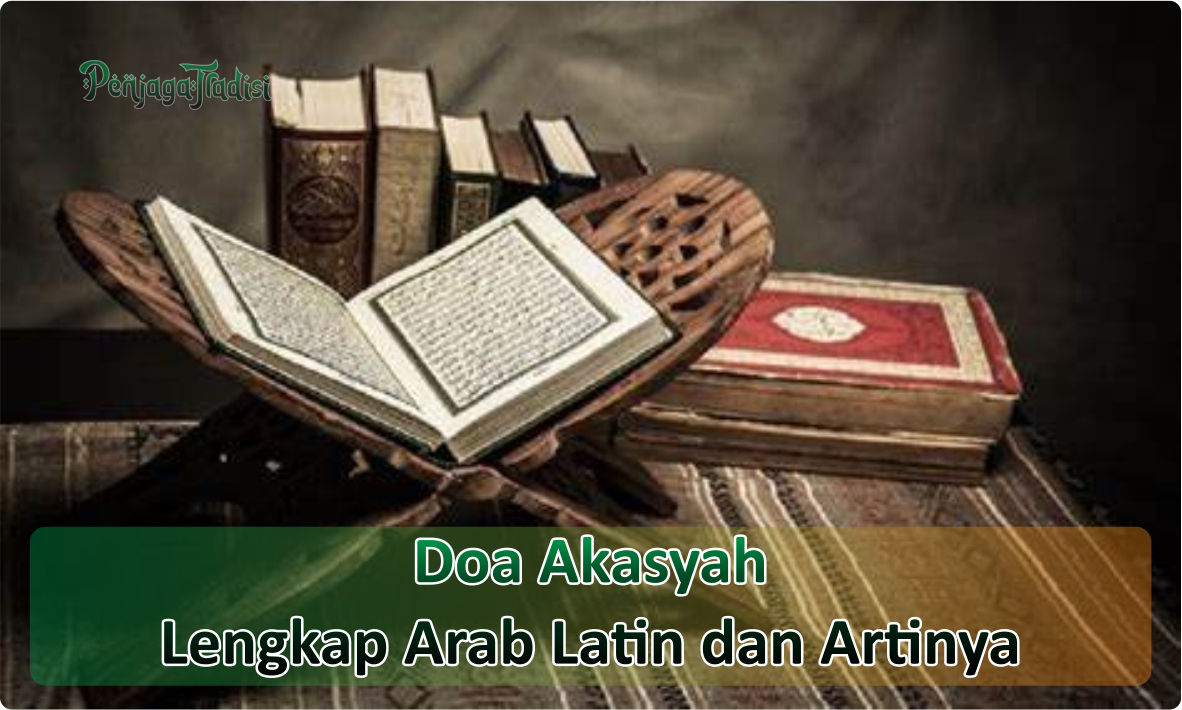 Teks Bacaan Doa Akasyah Untuk Kesuksesan Dunia Akhirat
