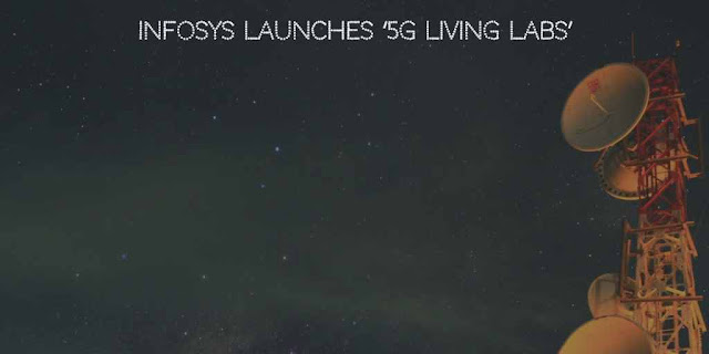 Infosys launches ‘5G Living Labs’ for Communication Service Providers and Enterprises