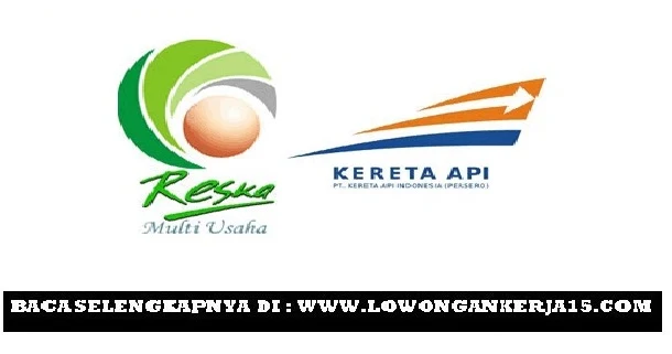 Rekrutmen PT Reska Multi Usaha (KAI Group) Besar Besaran 