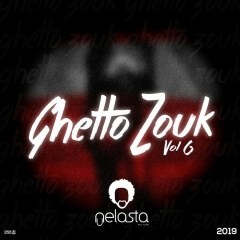 Guetto Zouk V.6 By Dj Nelasta (2019) 