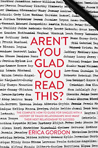 Aren’t You Glad You Read This?: The Complete How-To Guide for Singles with a History of Failed Relationships Who Want their Next Relationship to Succeed (English Edition)