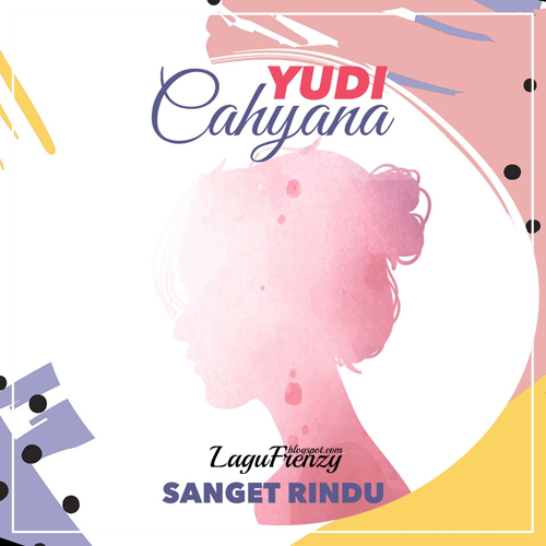 Download Lagu Yudi Cahyana - Sanget Rindu