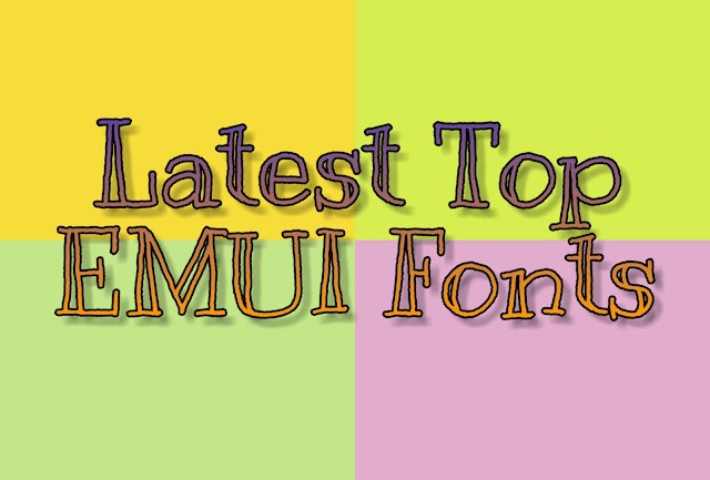 [New Font] Download Latest Top EMUI Fonts For Your Phone