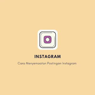 Cara Menyemaatan Postingan Instagram