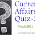 March 2021 Current Affairs Quiz-2 (#CurrentAffairs)(#compete4exams)(#ssc)(#upsc)(#eduvictors)