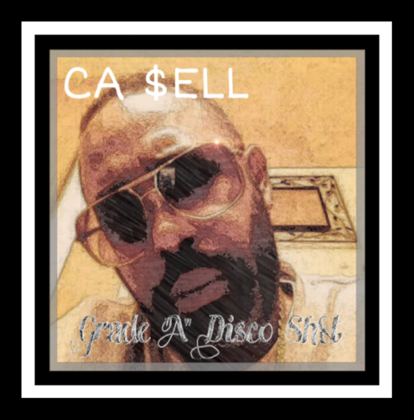 Grade A Disco Shit, Ca $ell, Ca sell, Ca $ell rapper, Ca $ell music, rap, music, hiphop, rapper, #1 iowa hiphop blog, iowa hiphop, iowa hiphop blog, 