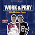 Music: Rkiz - Work & Pray ft Rolex Carter