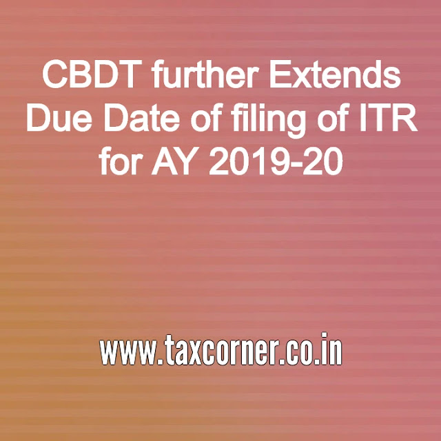 cbdt-further-extends-due-date-of-filing-of-itr-for-ay-2019-20