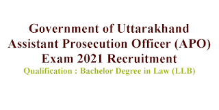 Assistant Prosecution Officer (APO) Exam 2021 Recruitment - Government of Uttarakhand