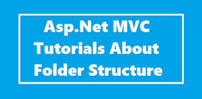 Asp.Net MVC Tutorials About Folder Structure