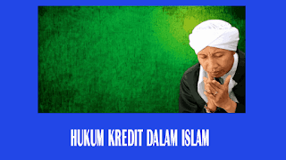 Hukum Kredit Dalam Islam