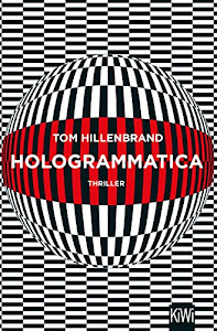 Hologrammatica: Thriller (Aus der Welt der Hologrammatica 1)