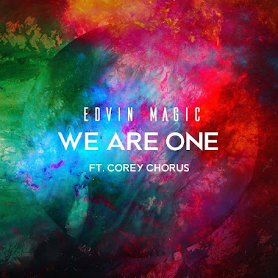 Edvin Magic Drops New Single "We Are One" ft. Corey Chorus