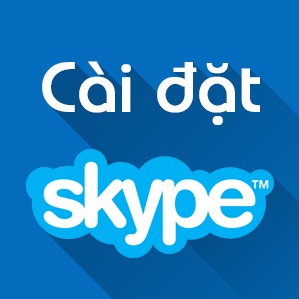 Cách cài đặt Skype cho máy tính Windows 