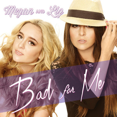 Megan And Liz - Bad For Me Lyrics