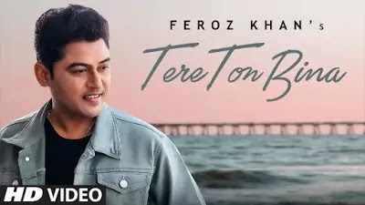 Tere Ton Bina (तेरे तों बिना Lyrics) | Feroz Khan 