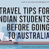 Travel Tips for Indian Students Before Going to Australia