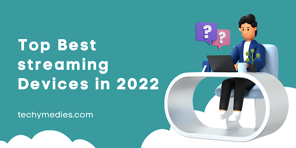 Top Best Streaming Devices in 2022