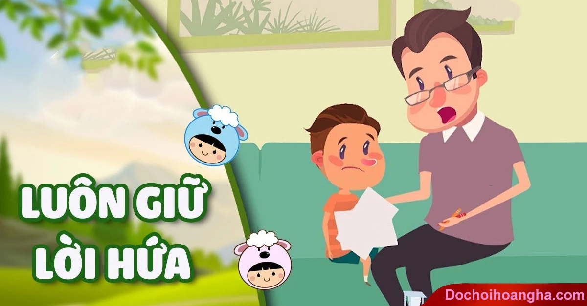 5 Kỹ năng giáo dục trẻ biết giữ lời hứa - Cha mẹ dạy trẻ giữ lời hứa như thế nào?