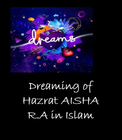Dreaming of Haztat Aisha R.A  Islamic Interpretation