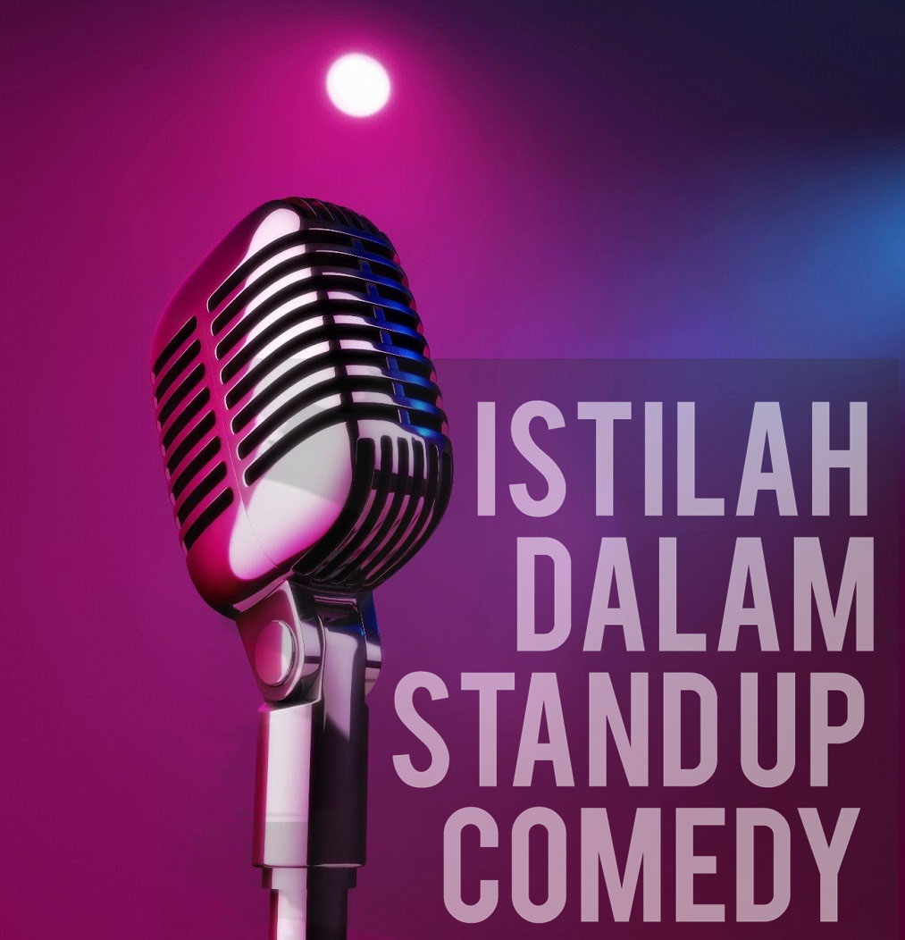 Istilah Dalam Stand Up Comedy Lengkap! - makna istilah