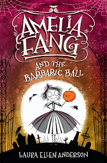 Review of Amelia Fang and the Barbaric Ball by Laura Ellen Anderson