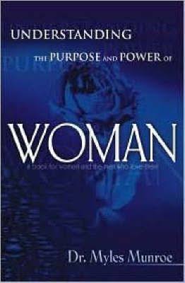 EBOOK ALERT: UNDERSTANDING THE PURPOSE AND POWER OF A WOMAN _ MYLES MUNROE