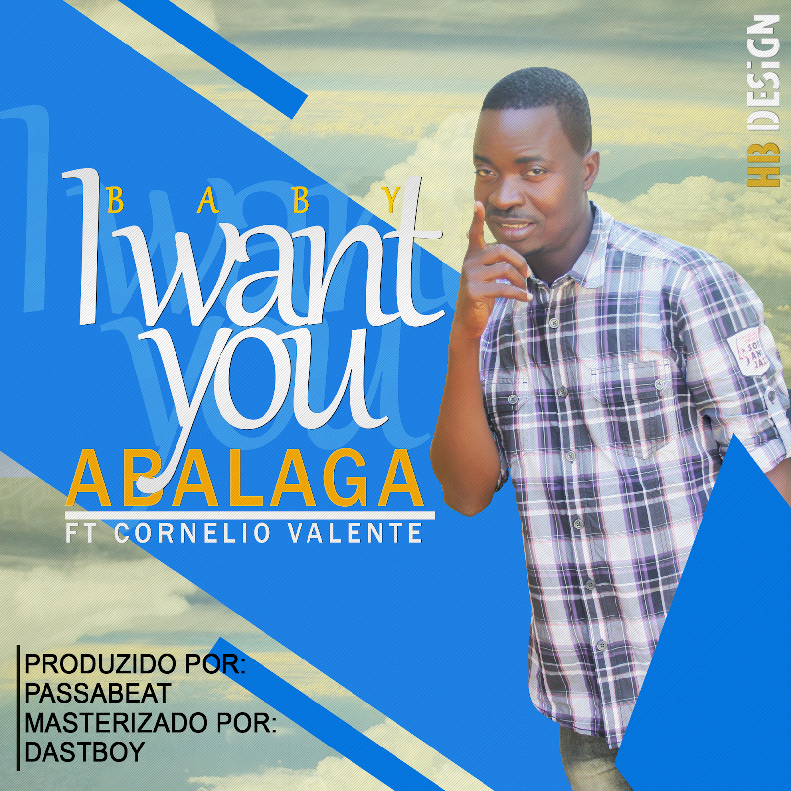 Abalaga ft Cornelio valente - baby i want you  Download  - Musicaquente10 | sempre no top 10