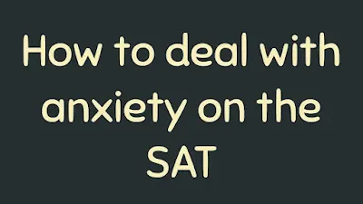 How to deal with anxiety on the SAT in USA