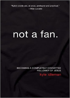 Not A Fan, Kyle Idleman, Christian, Follower of Jesus, Bible, Devotional