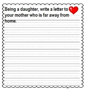 Being a daughter, write a letter to your mother who is far away from home.